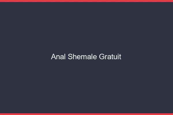 Anal shemale gratuit