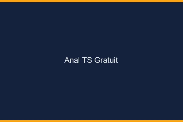 Anal TS gratuit