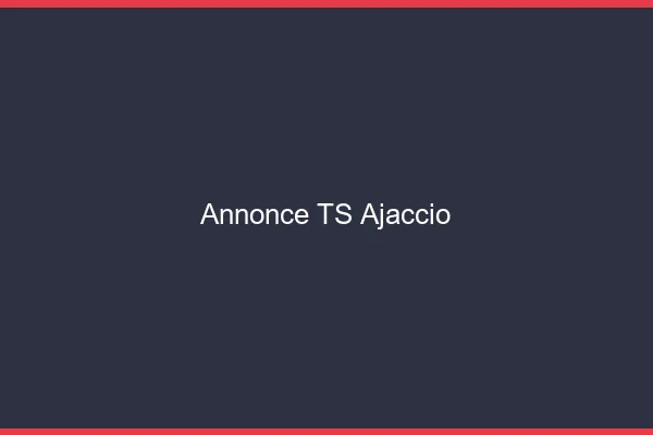 Annonce TS Ajaccio