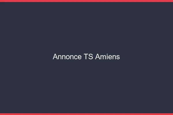 Annonce TS Amiens