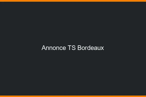Annonce TS Bordeaux