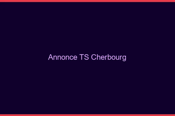 Annonce TS Cherbourg