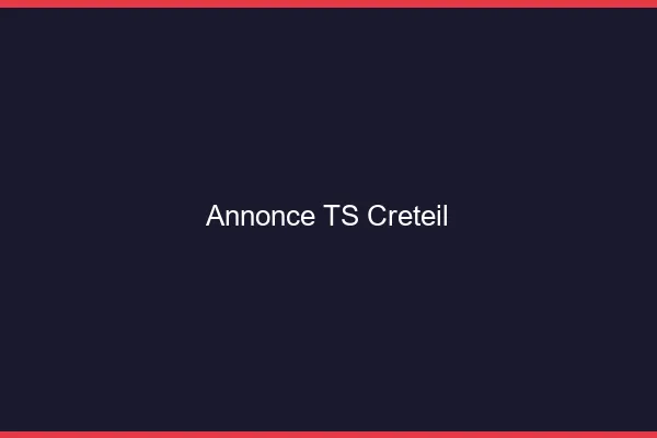 Annonce TS Créteil