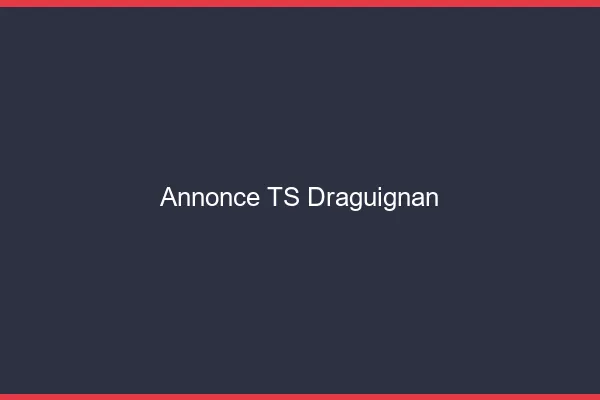 Annonce TS Draguignan