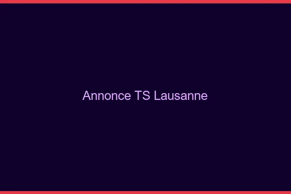 Annonce TS Lausanne