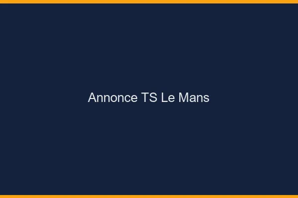 Annonce TS le mans