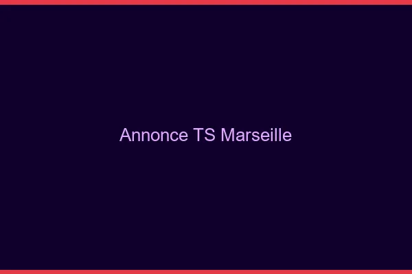 Annonce TS Marseille