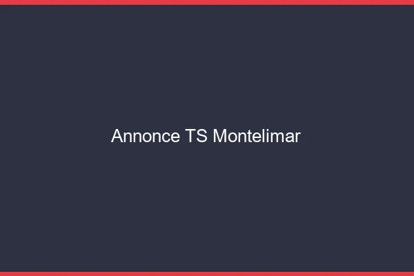 Annonce TS Montélimar