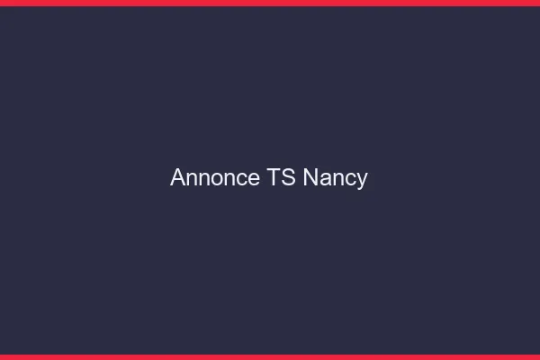 Annonce TS Nancy
