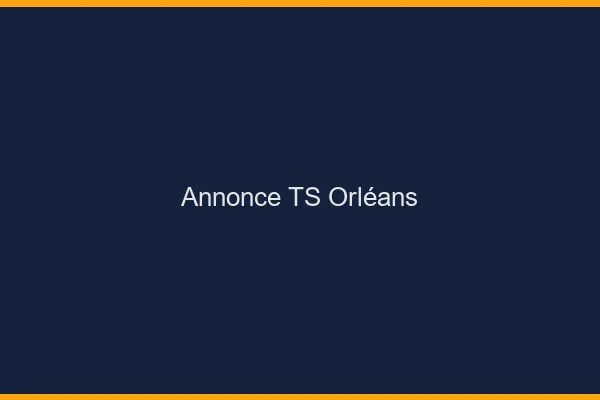Annonce TS Orléans