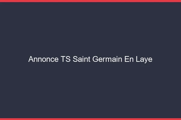 Annonce TS Saint-Germain-en-Laye