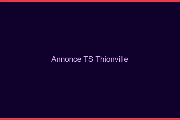 Annonce TS Thionville