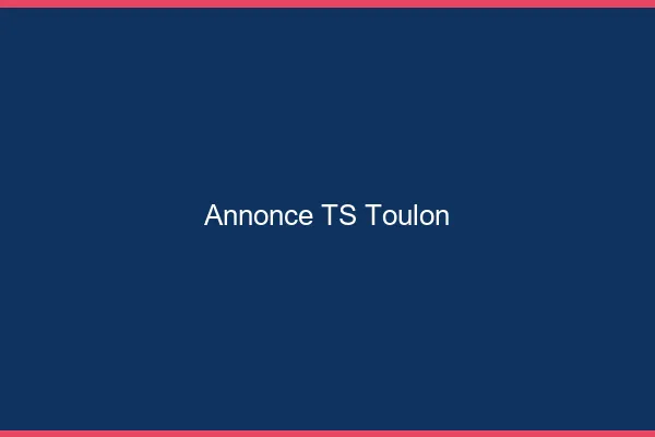 Annonce TS Toulon
