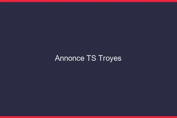 Annonce TS Troyes