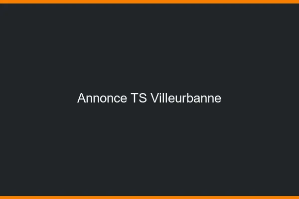 Annonce TS Villeurbanne