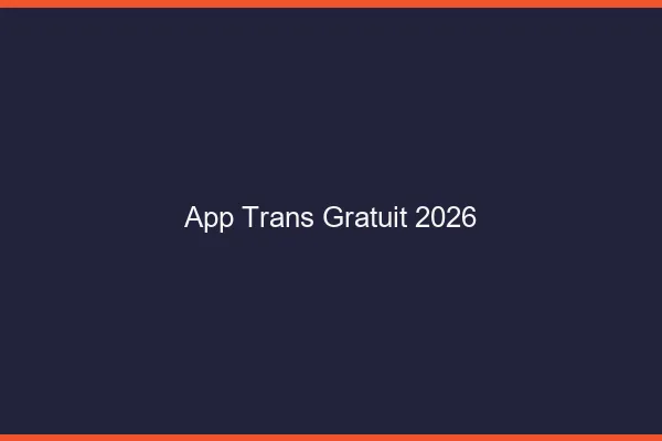 App trans gratuit 2026