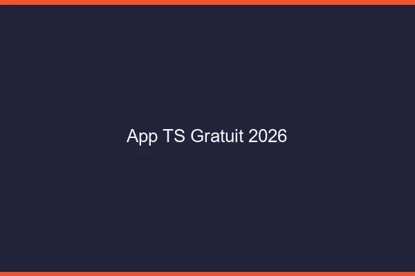 App TS gratuit 2026