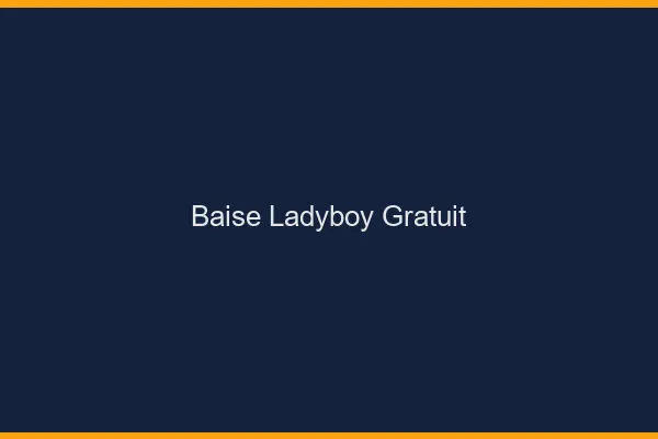 Baise ladyboy gratuit