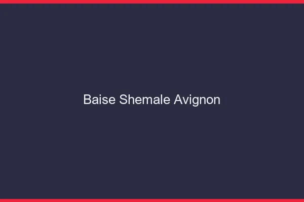 Baise shemale Avignon