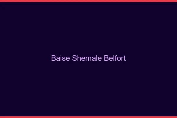 Baise shemale Belfort