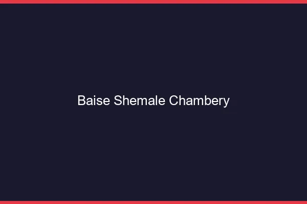 Baise shemale Chambéry