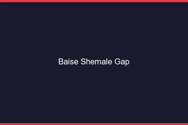 Baise shemale Gap