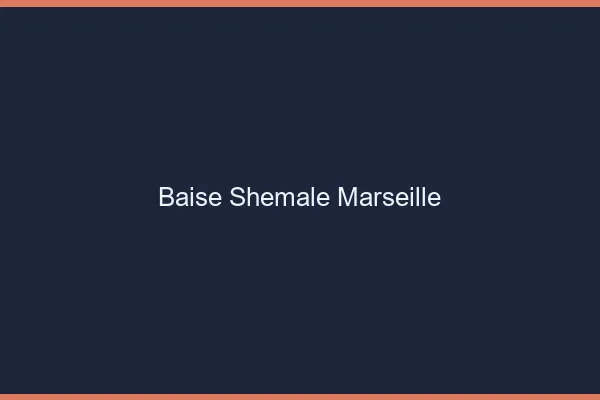 Baise shemale Marseille