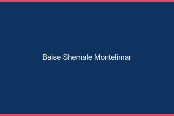Baise shemale Montélimar