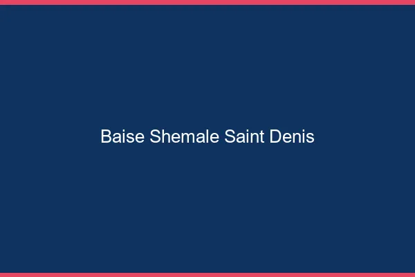 Baise shemale Saint-Denis