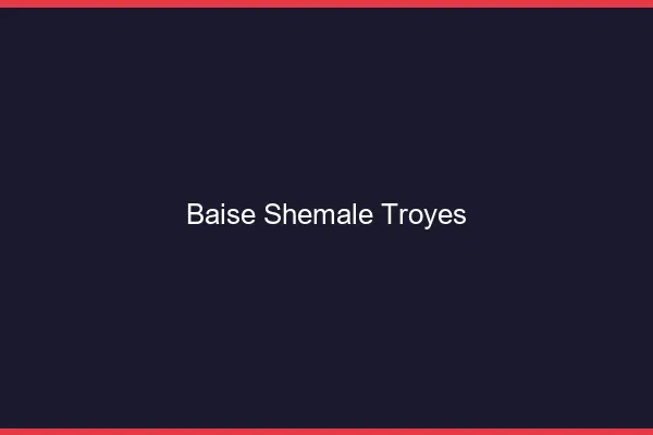 Baise shemale Troyes