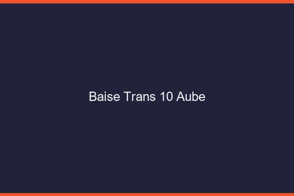 Baise trans 10 aube
