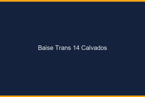 Baise trans 14 calvados