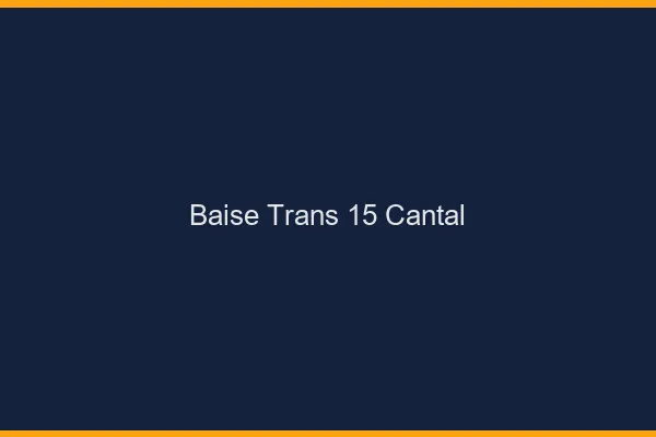 Baise trans 15 cantal