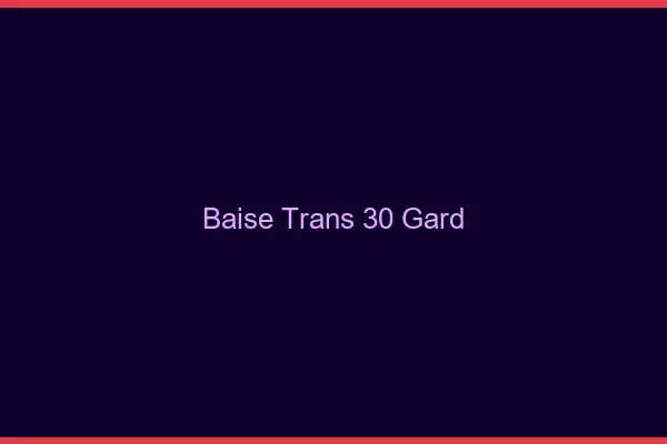Baise trans 30 gard