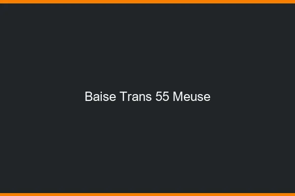 Baise trans 55 meuse