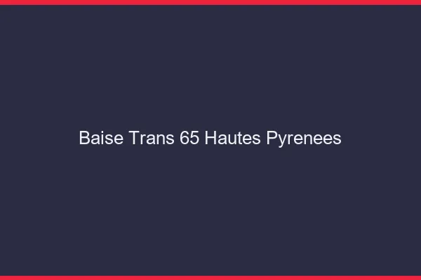 Baise trans 65 hautes-pyrénées