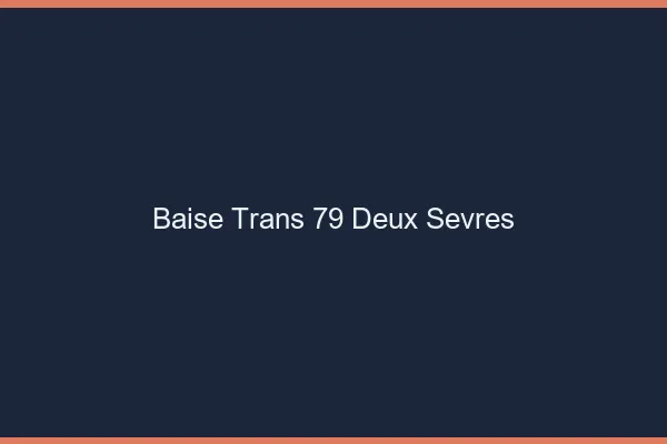 Baise trans 79 deux-sèvres