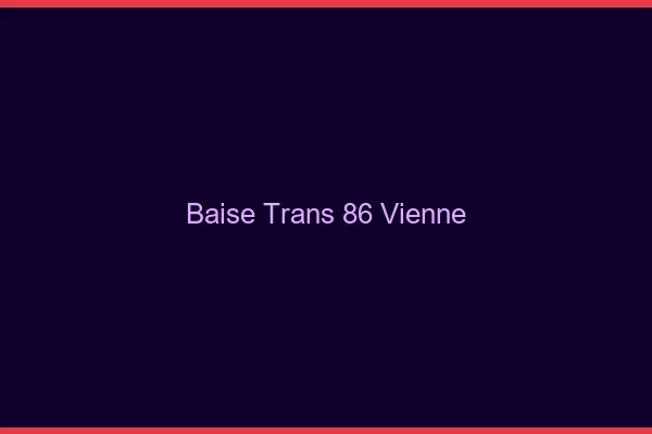 Baise trans 86 vienne