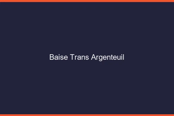 Baise trans Argenteuil
