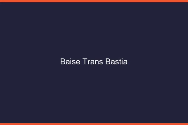 Baise trans Bastia