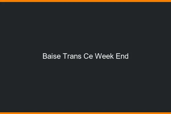Baise trans ce week-end