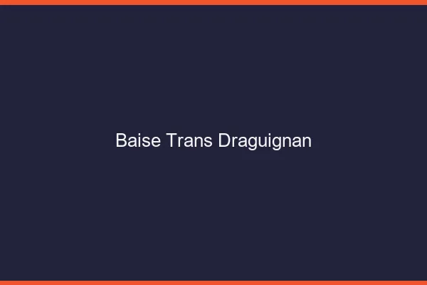 Baise trans Draguignan