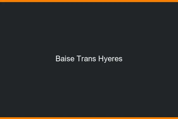 Baise trans Hyères