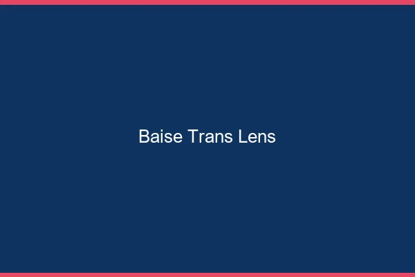 Baise trans Lens