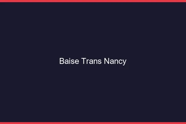 Baise trans Nancy