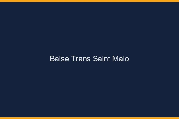 Baise trans Saint-Malo