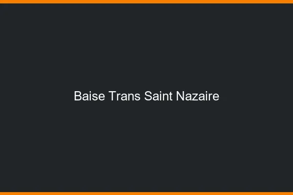 Baise trans Saint-Nazaire