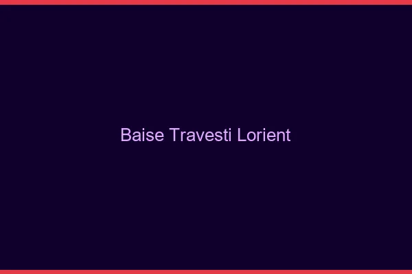 Baise travesti Lorient