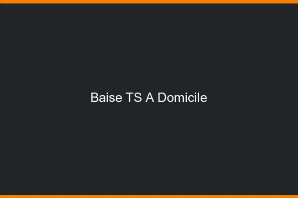 Baise TS à domicile