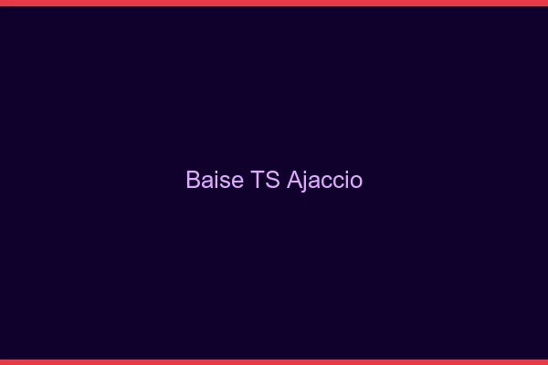 Baise TS Ajaccio
